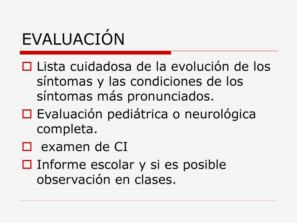 EVALUACIÓN Lista cuidadosa de la evolución de los síntomas y las condiciones de los síntomas más pronunciados.