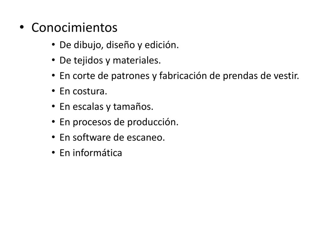 Conocimientos De dibujo, diseño y edición. De tejidos y materiales.