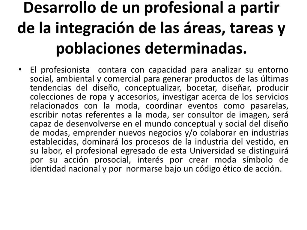 Desarrollo de un profesional a partir de la integración de las áreas, tareas y poblaciones determinadas.