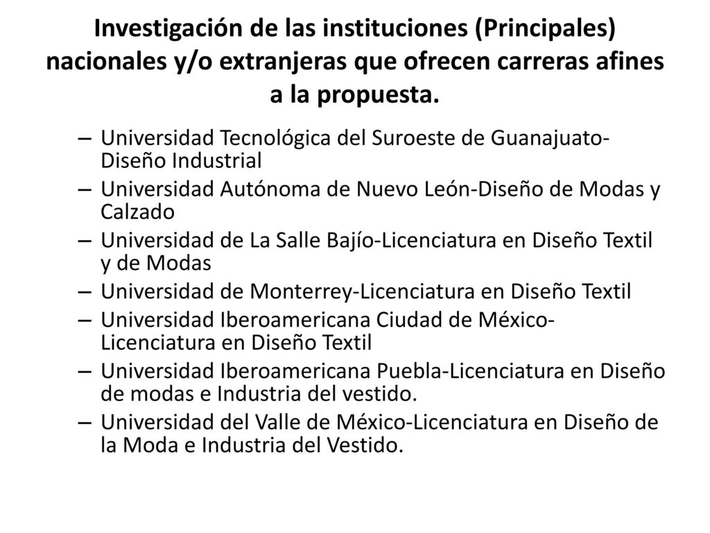 Investigación de las instituciones (Principales) nacionales y/o extranjeras que ofrecen carreras afines a la propuesta.