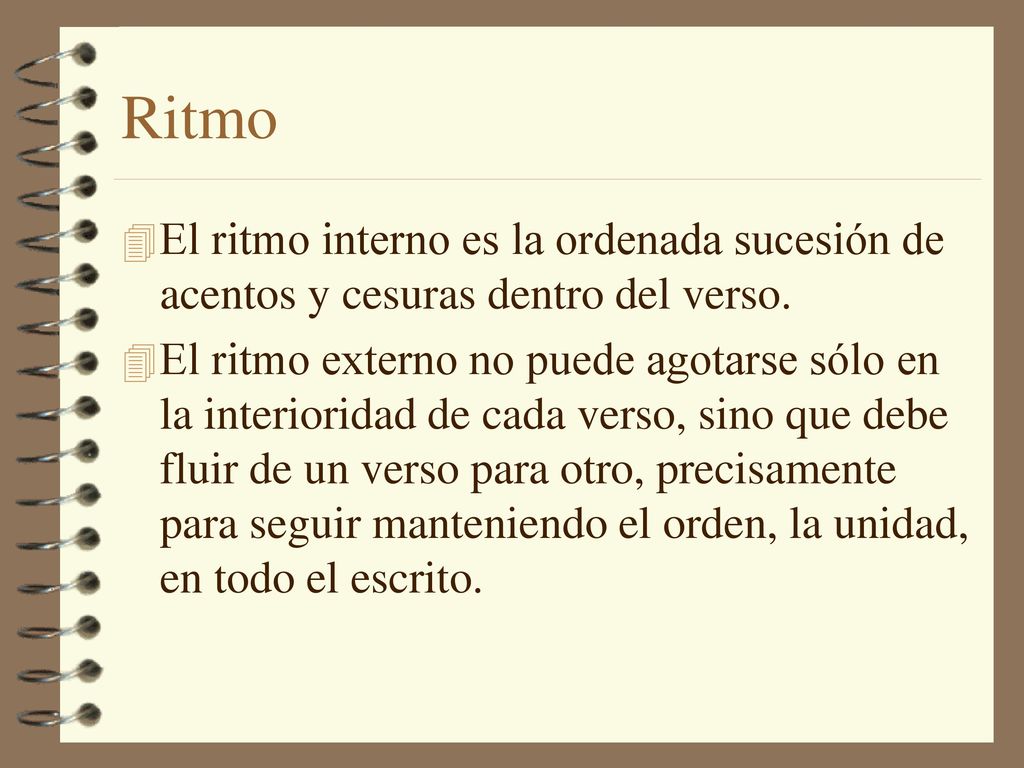 Ritmo El ritmo interno es la ordenada sucesión de acentos y cesuras dentro del verso.