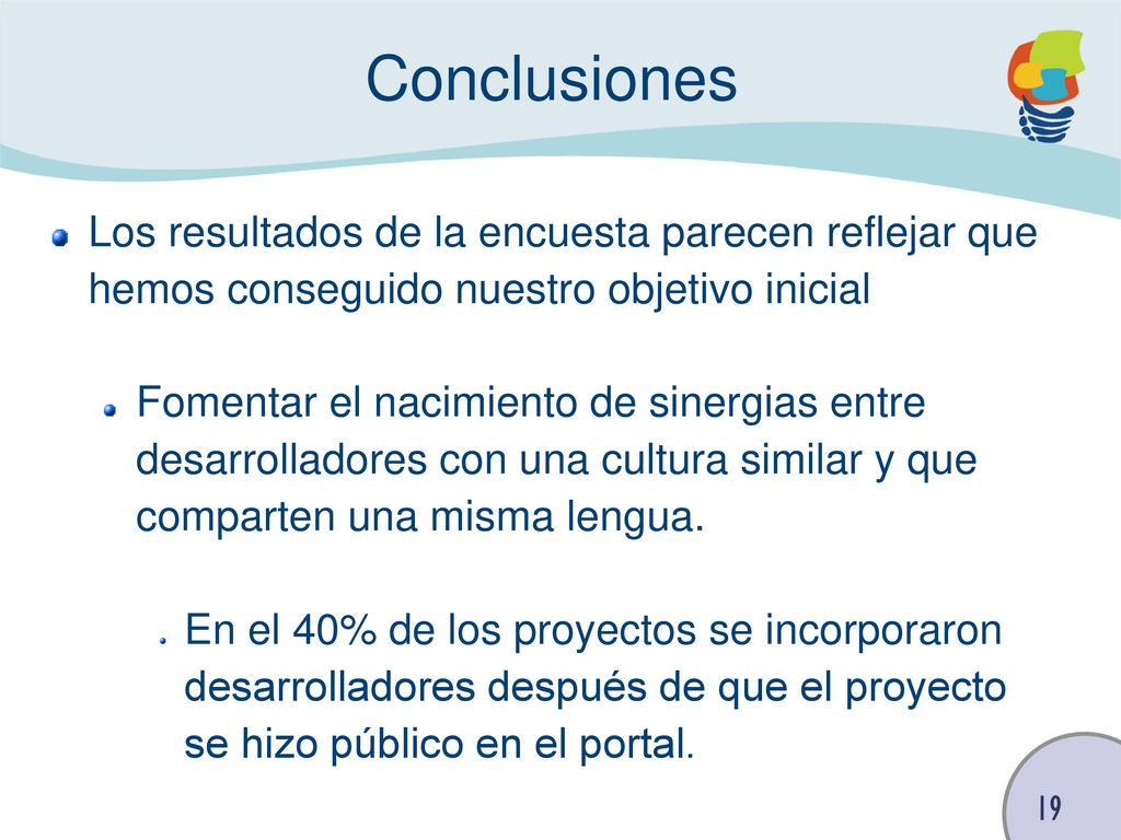 Conclusiones Los resultados de la encuesta parecen reflejar que hemos conseguido nuestro objetivo inicial.