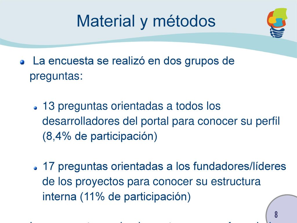 Material y métodos La encuesta se realizó en dos grupos de preguntas: