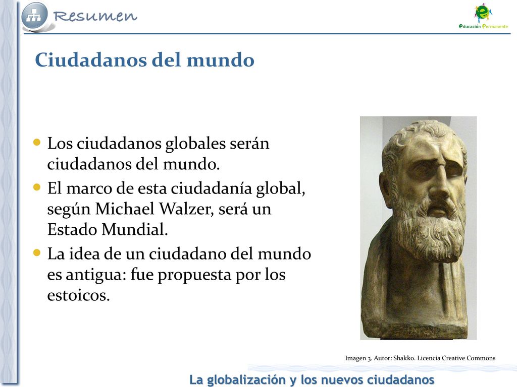 Ciudadanos del mundo Los ciudadanos globales serán ciudadanos del mundo.