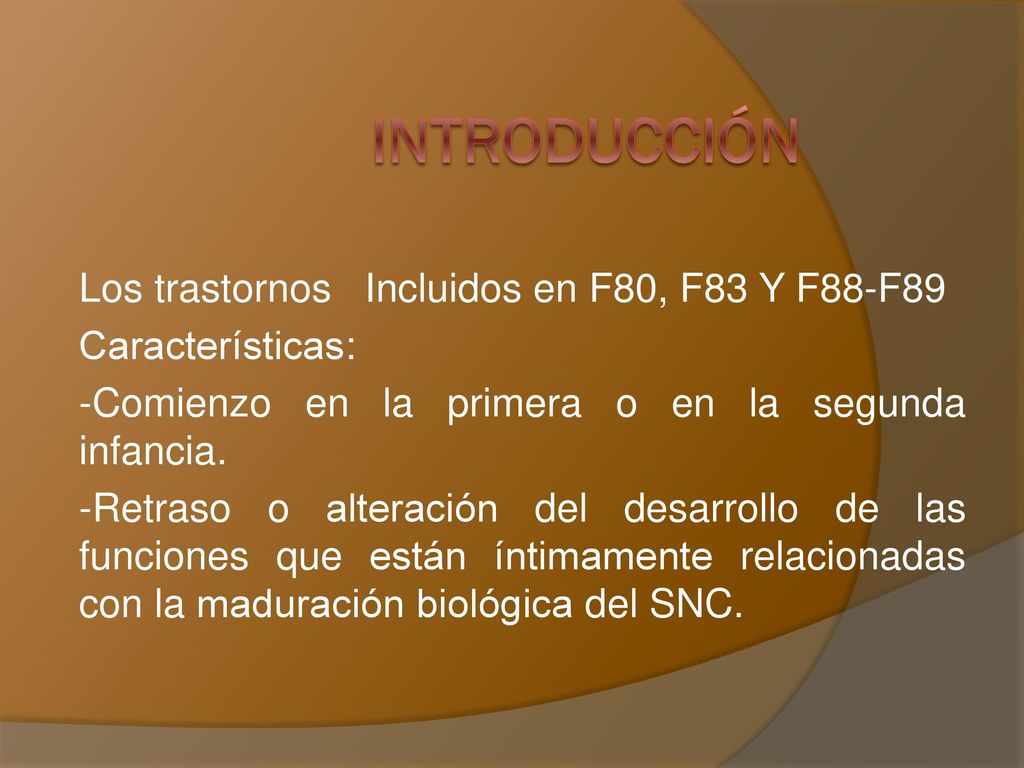 INTRODUCCIÓN Los trastornos Incluidos en F80, F83 Y F88-F89