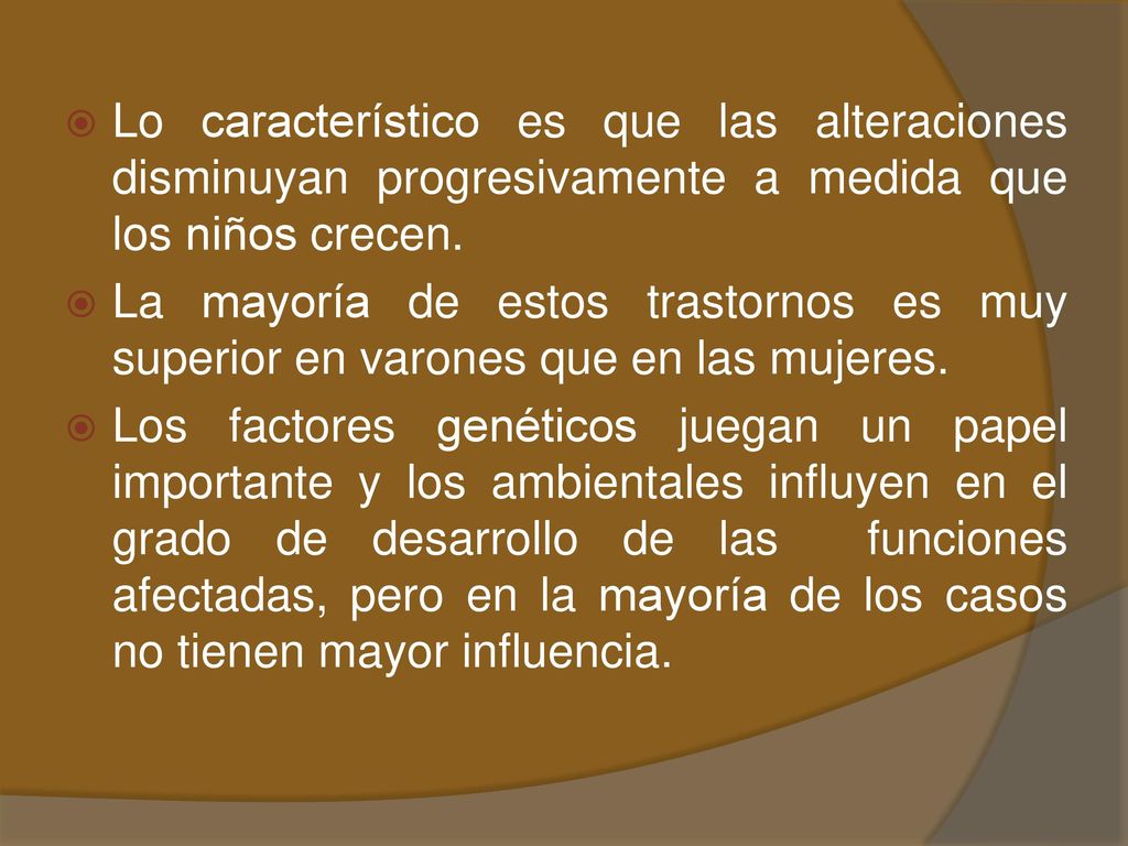 Lo característico es que las alteraciones disminuyan progresivamente a medida que los niños crecen.