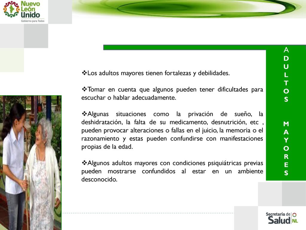 A D U L T Los adultos mayores tienen fortalezas y debilidades. O S