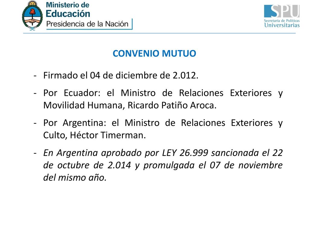 CONVENIO MUTUO Firmado el 04 de diciembre de Por Ecuador: el Ministro de Relaciones Exteriores y Movilidad Humana, Ricardo Patiño Aroca.
