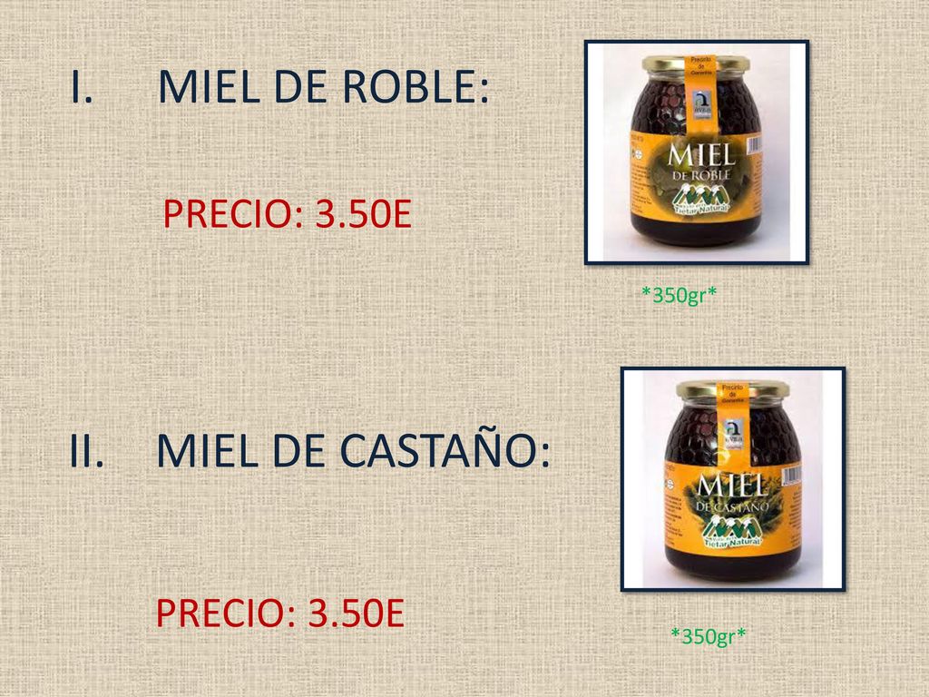 MIEL DE ROBLE: MIEL DE CASTAÑO: PRECIO: 3.50E PRECIO: 3.50E *350gr*