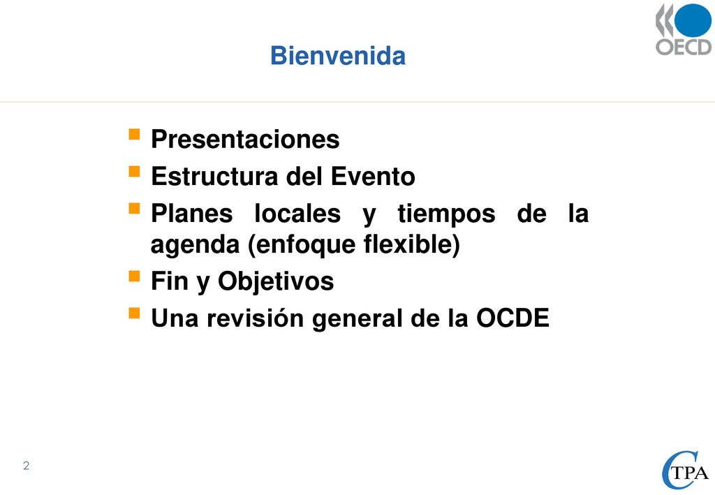 Bienvenida Presentaciones. Estructura del Evento. Planes locales y tiempos de la agenda (enfoque flexible)