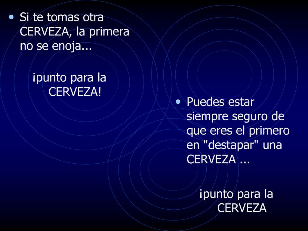 Si te tomas otra CERVEZA, la primera no se enoja...