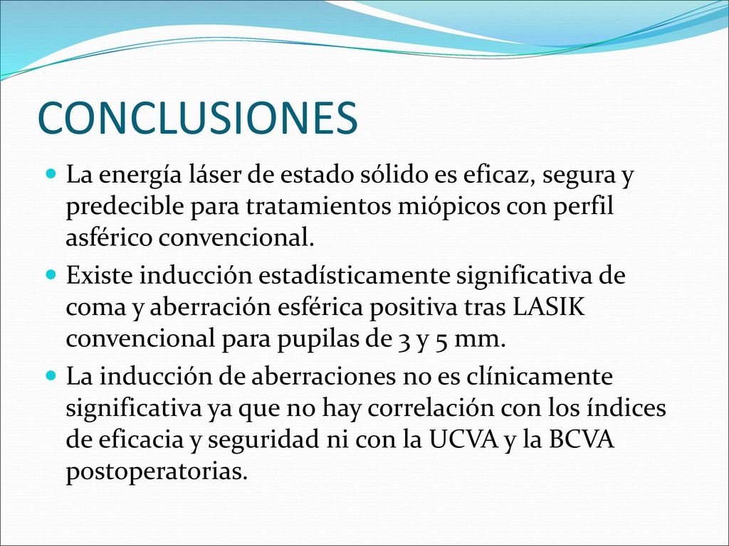 CONCLUSIONES La energía láser de estado sólido es eficaz, segura y predecible para tratamientos miópicos con perfil asférico convencional.
