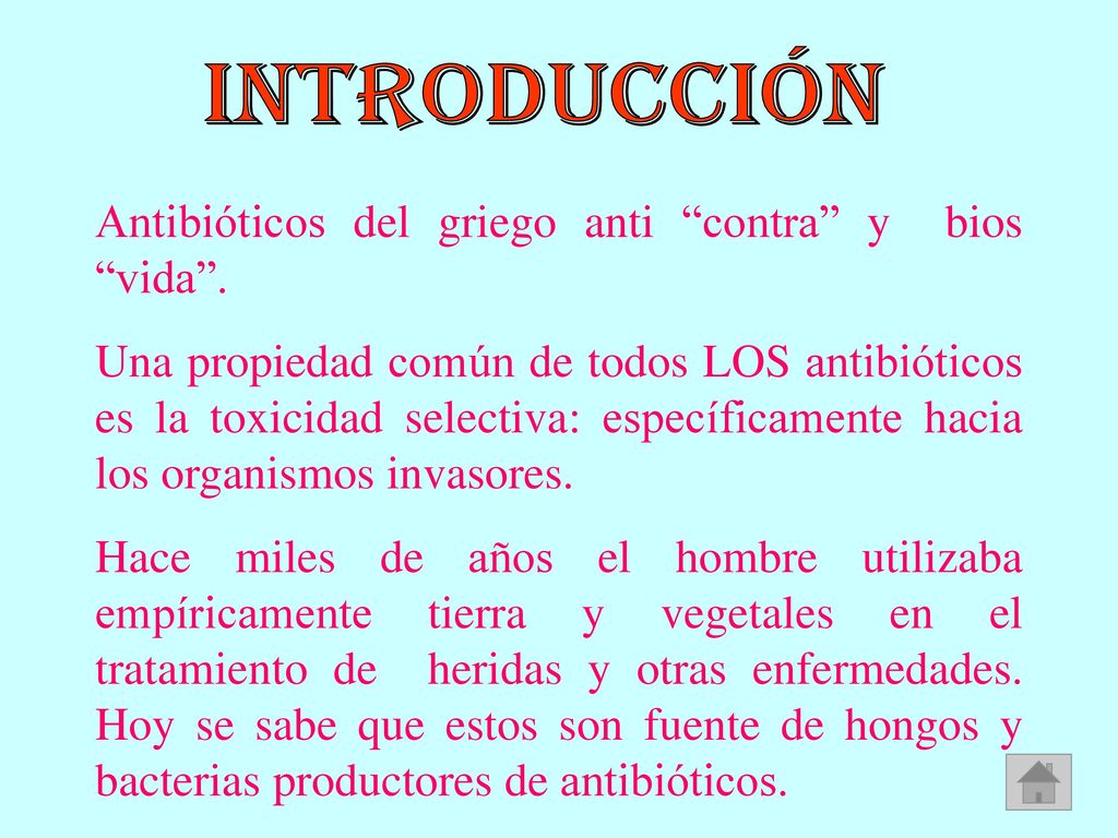 INTRODUCCIÓN Antibióticos del griego anti contra y bios vida .