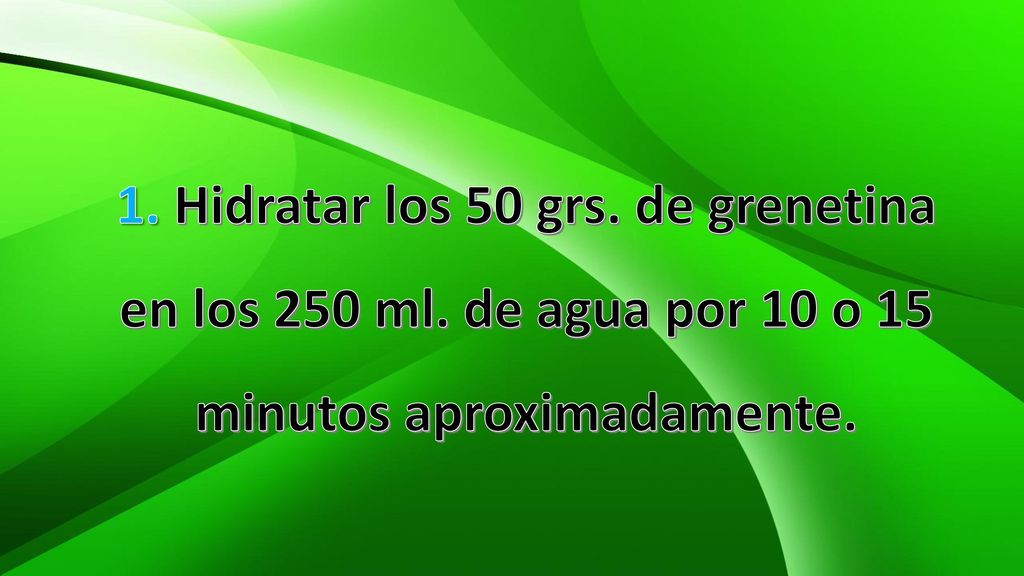 1. Hidratar los 50 grs. de grenetina en los 250 ml