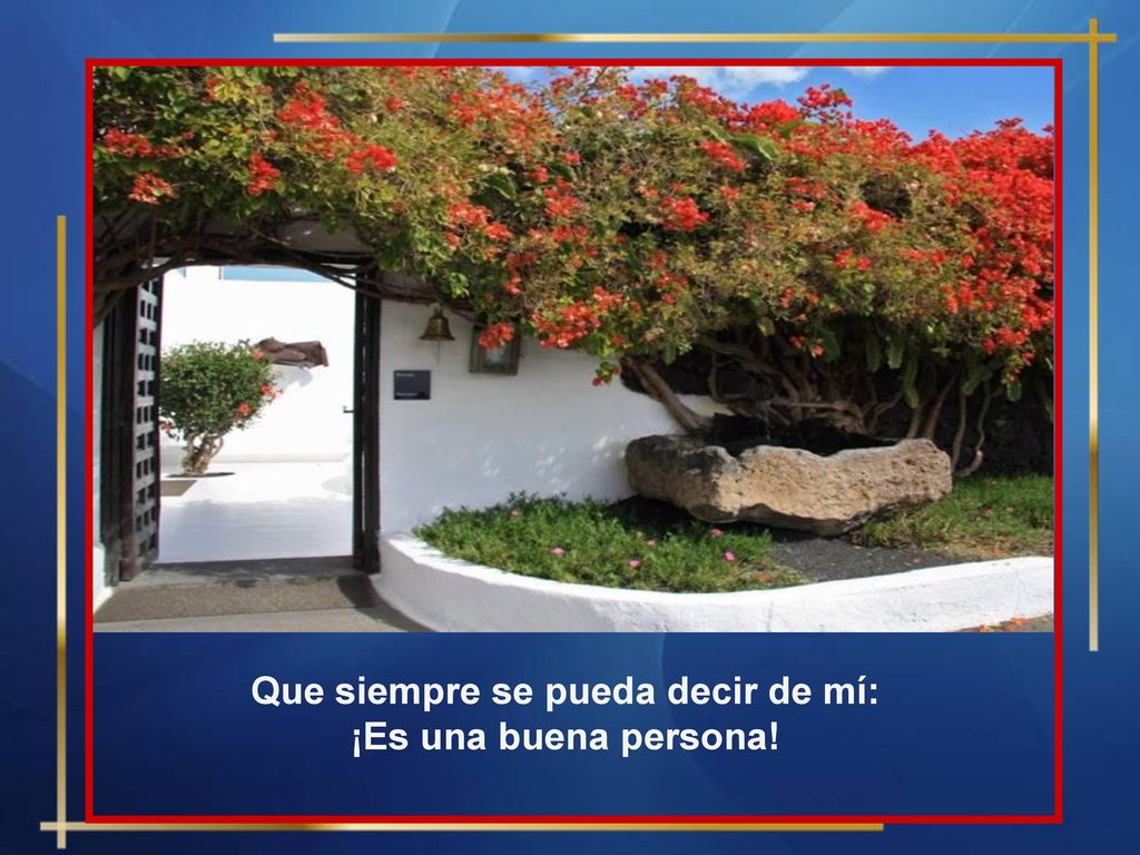 Que siempre se pueda decir de mí: ¡Es una buena persona!