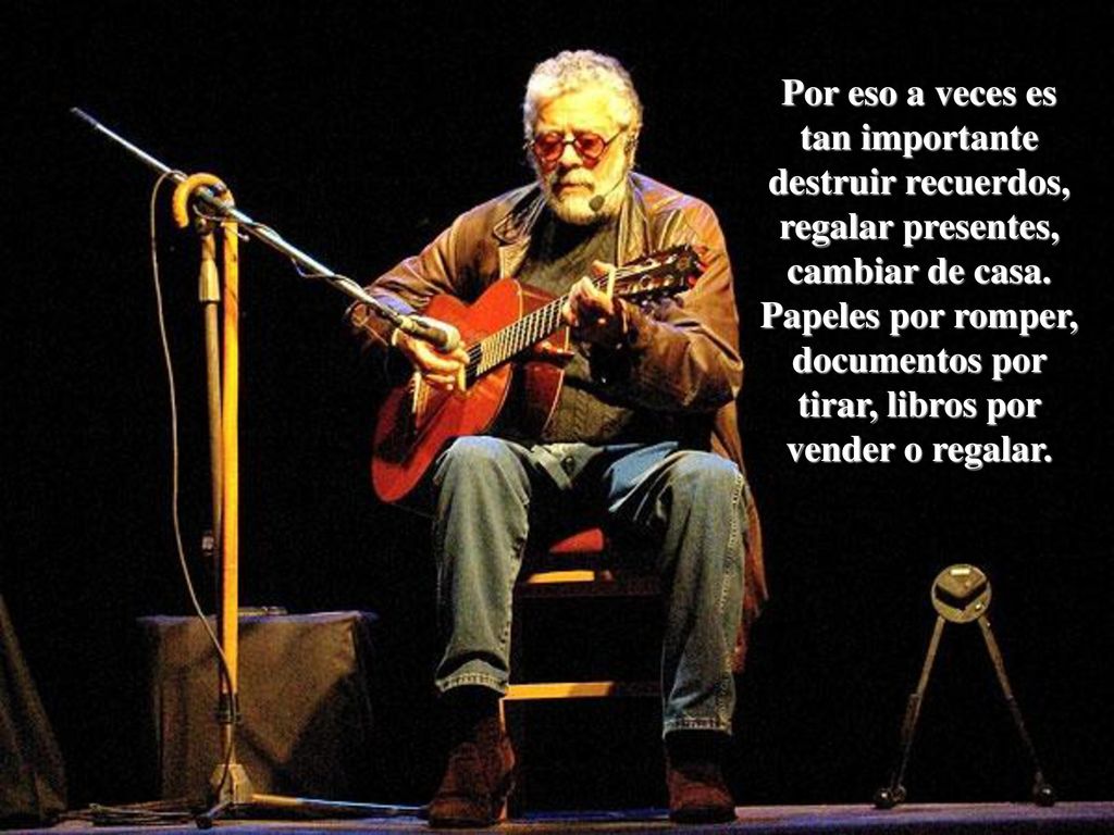 Por eso a veces es tan importante destruir recuerdos, regalar presentes, cambiar de casa.