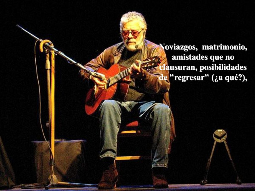 Noviazgos, matrimonio, amistades que no clausuran, posibilidades de regresar (¿a qué ),
