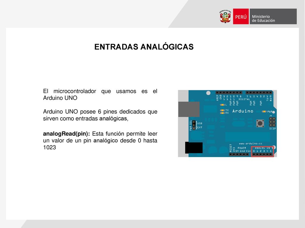 ENTRADAS ANALÓGICAS El microcontrolador que usamos es el Arduino UNO