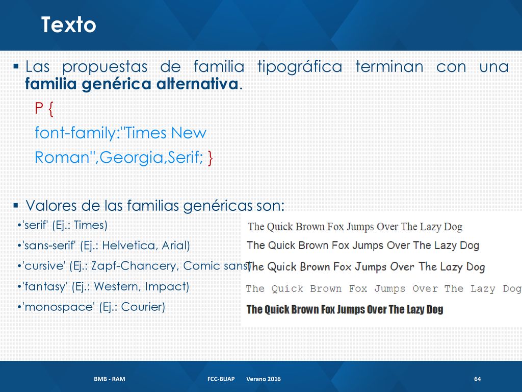 Texto Las propuestas de familia tipográfica terminan con una familia genérica alternativa. P { font-family: Times New.