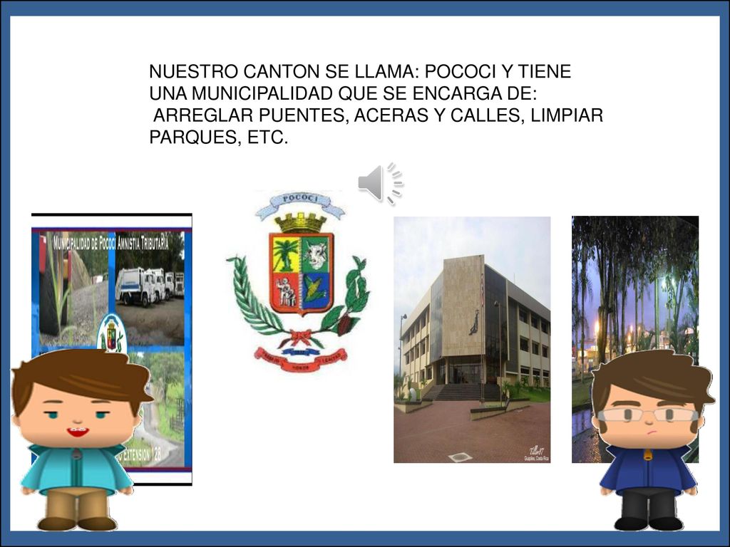 NUESTRO CANTON SE LLAMA: POCOCI Y TIENE UNA MUNICIPALIDAD QUE SE ENCARGA DE: