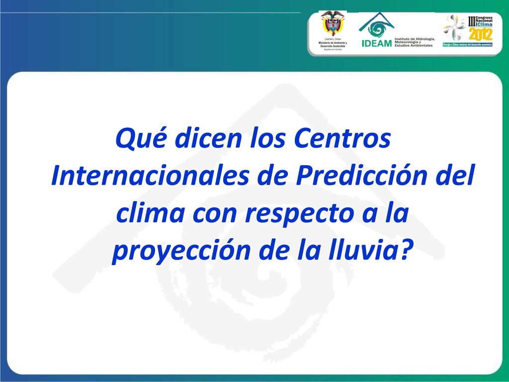 Qué dicen los Centros Internacionales de Predicción del clima con respecto a la proyección de la lluvia