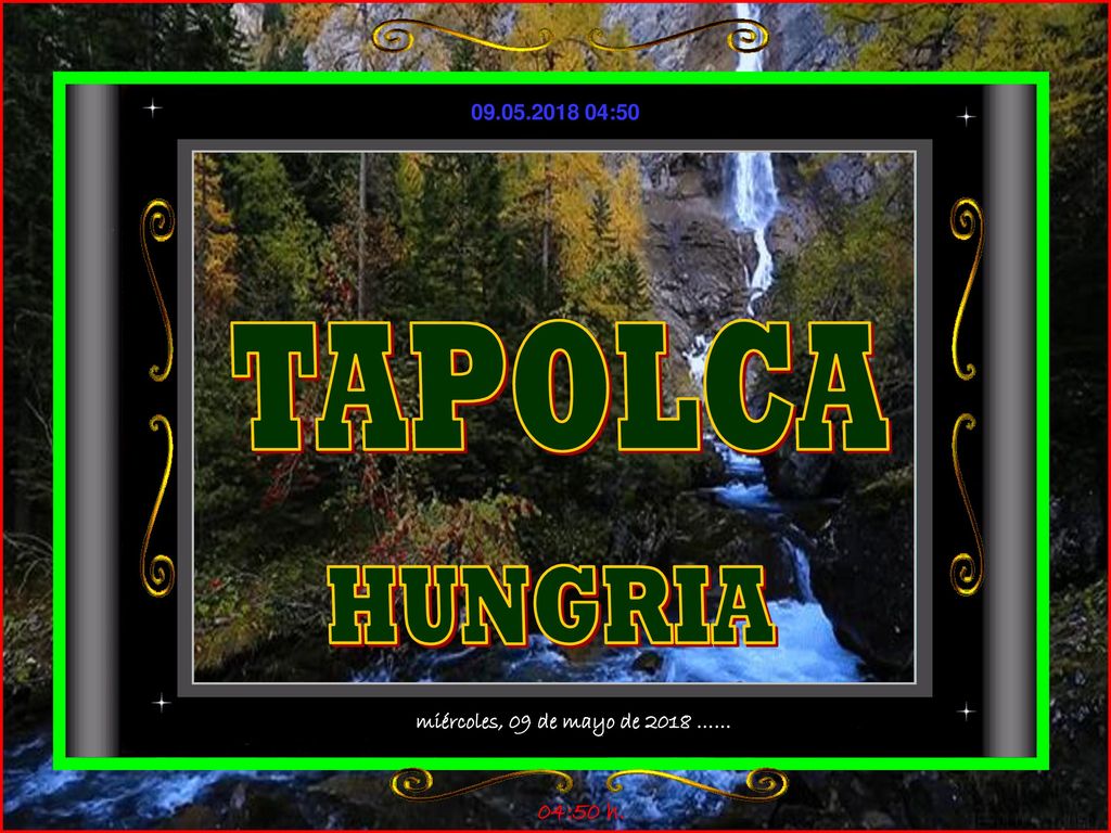 TAPOLCA HUNGRIA miércoles, 09 de mayo de 2018 …… 04:50 h.