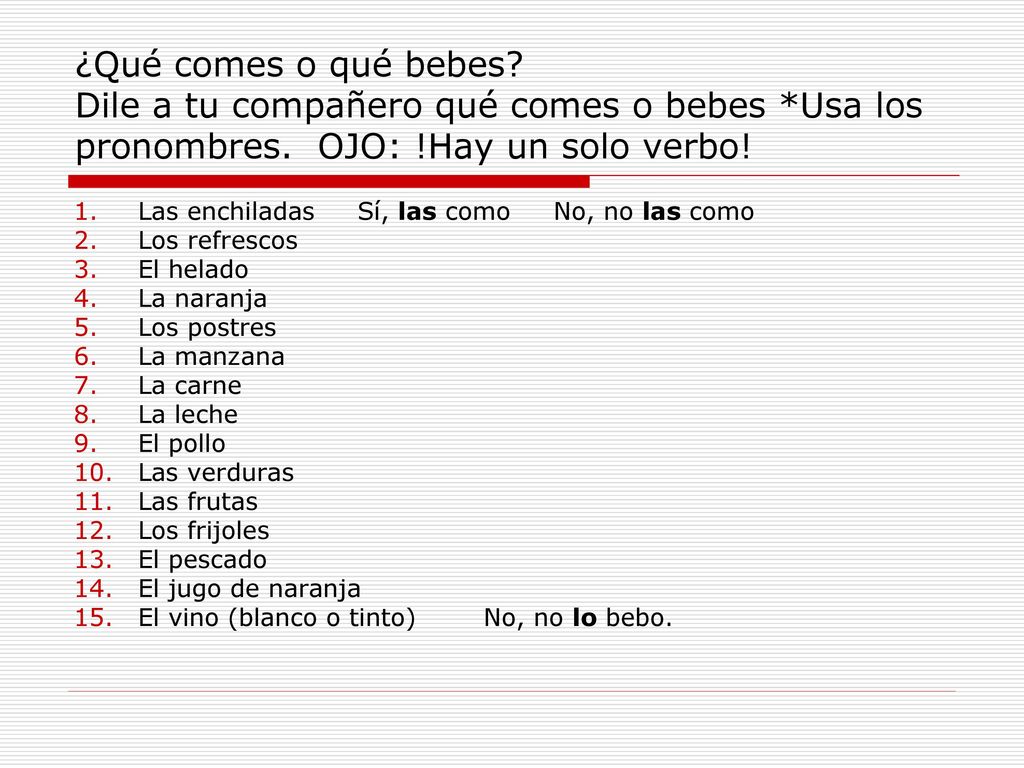 ¿Qué comes o qué bebes. Dile a tu compañero qué comes o bebes