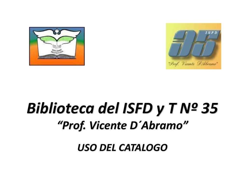 Biblioteca del ISFD y T Nº 35 Prof. Vicente D´Abramo