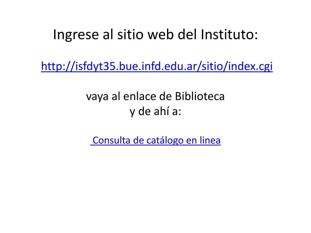 Ingrese al sitio web del Instituto:   bue. infd. edu