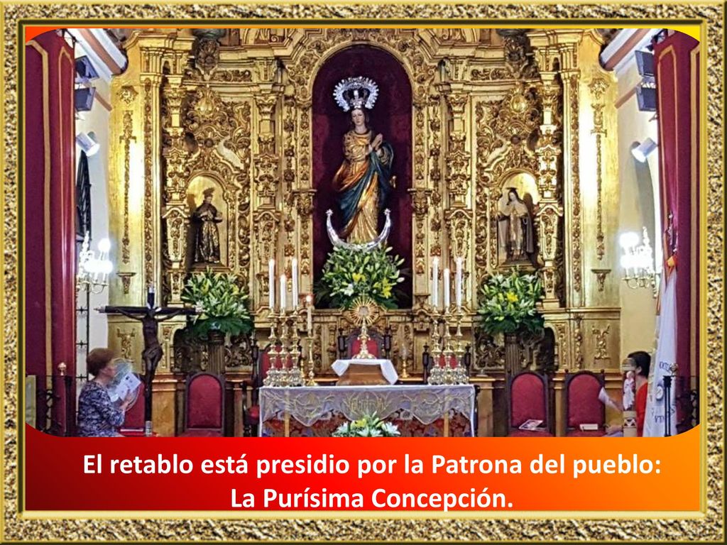 El retablo está presidio por la Patrona del pueblo: La Purísima Concepción.
