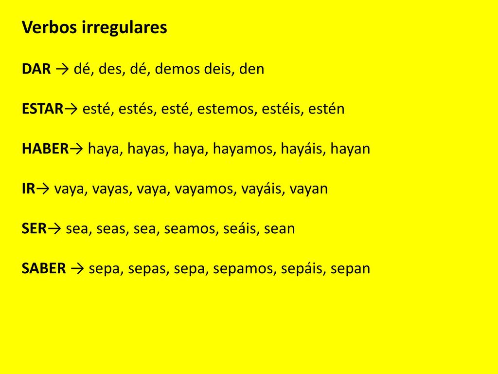 Verbos irregulares DAR → dé, des, dé, demos deis, den