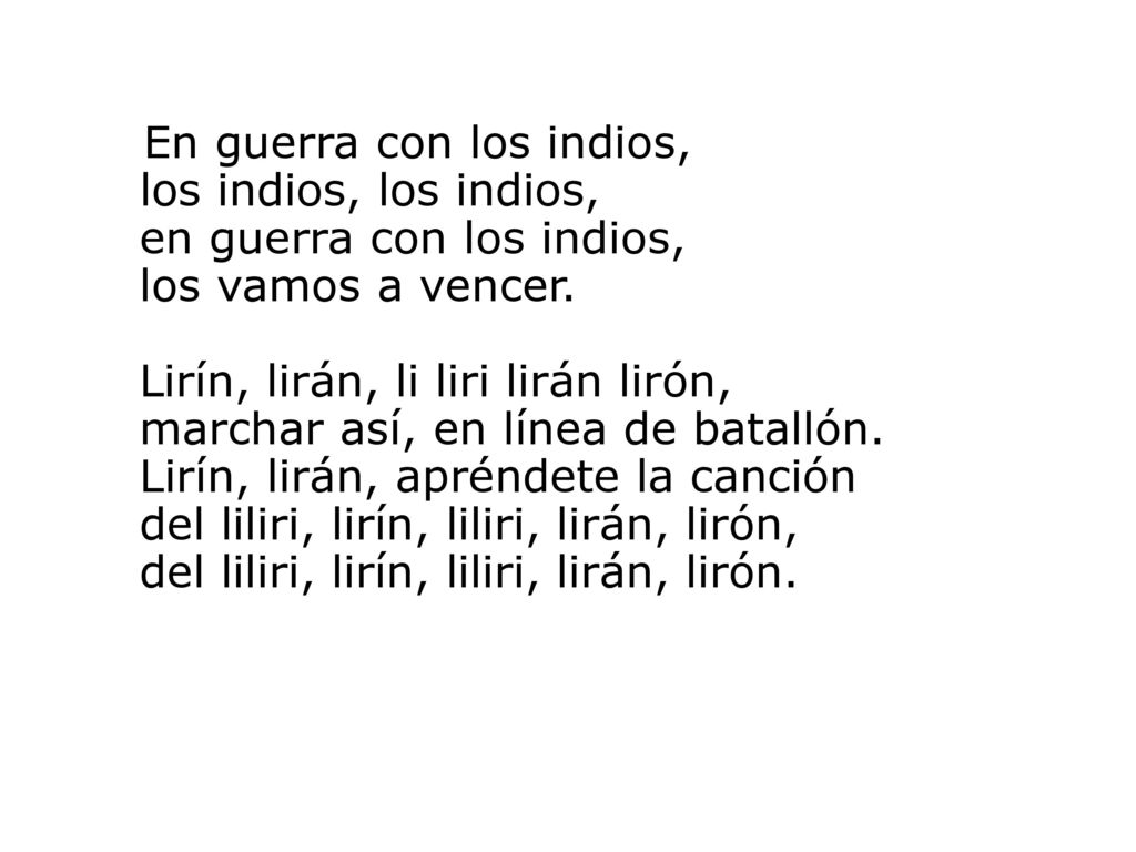 En guerra con los indios, los indios, los indios, en guerra con los indios, los vamos a vencer.