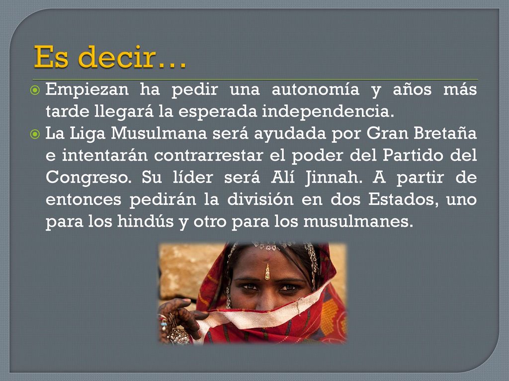 Es decir… Empiezan ha pedir una autonomía y años más tarde llegará la esperada independencia.