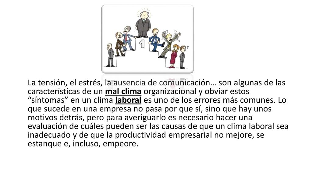 La tensión, el estrés, la ausencia de comunicación… son algunas de las características de un mal clima organizacional y obviar estos síntomas en un clima laboral es uno de los errores más comunes.