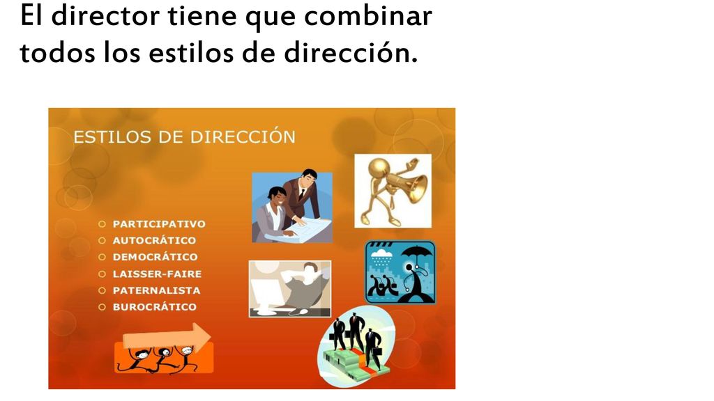 El director tiene que combinar todos los estilos de dirección.