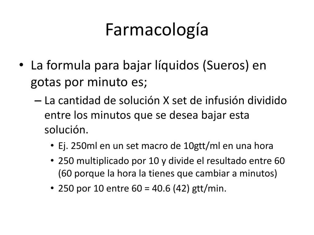 Farmacología La formula para bajar líquidos (Sueros) en gotas por minuto es;
