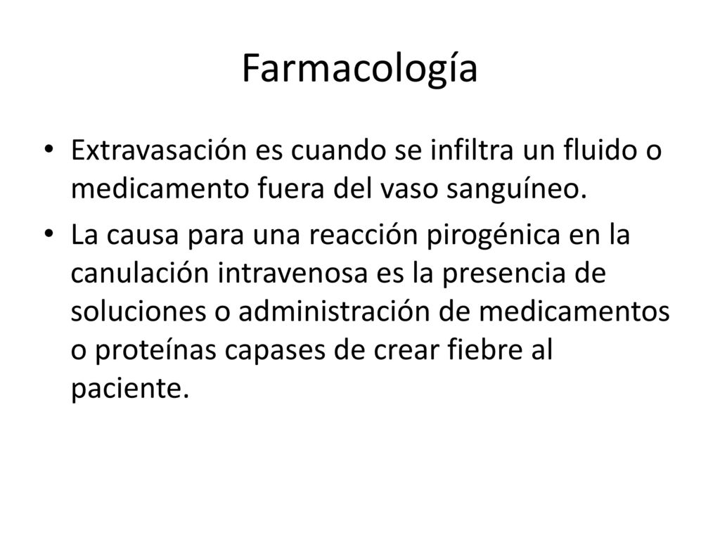 Farmacología Extravasación es cuando se infiltra un fluido o medicamento fuera del vaso sanguíneo.