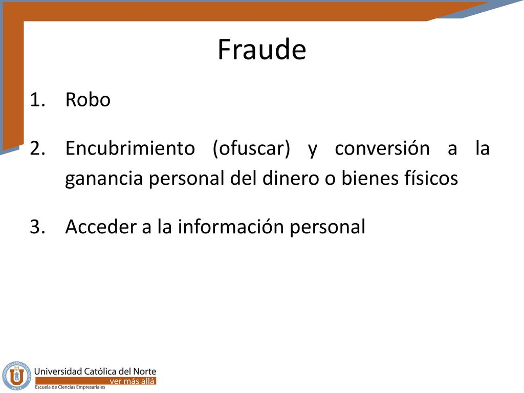 Fraude Robo. Encubrimiento (ofuscar) y conversión a la ganancia personal del dinero o bienes físicos.