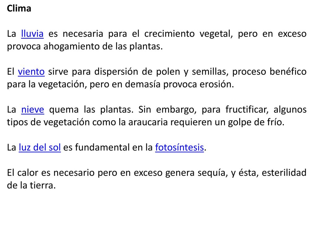 Clima La lluvia es necesaria para el crecimiento vegetal, pero en exceso provoca ahogamiento de las plantas.