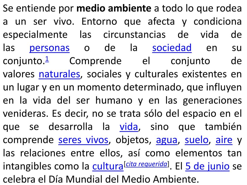 Se entiende por medio ambiente a todo lo que rodea a un ser vivo