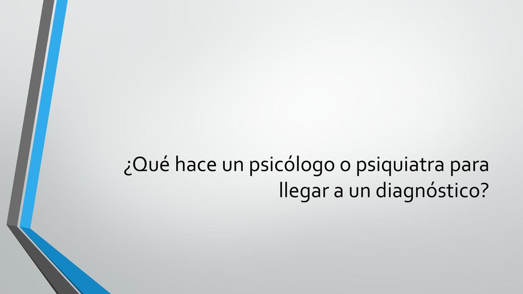 ¿Qué hace un psicólogo o psiquiatra para llegar a un diagnóstico