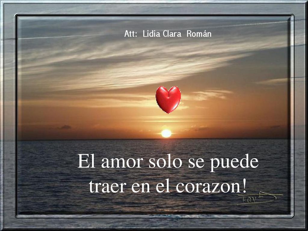 El amor solo se puede traer en el corazon!