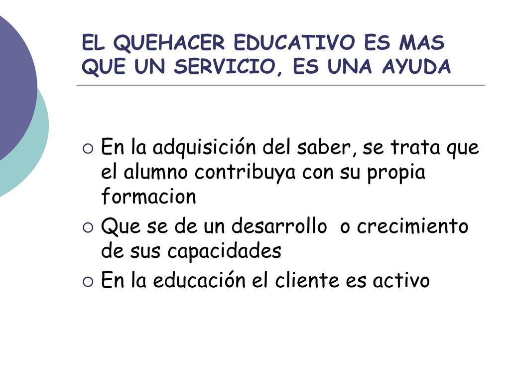 EL QUEHACER EDUCATIVO ES MAS QUE UN SERVICIO, ES UNA AYUDA