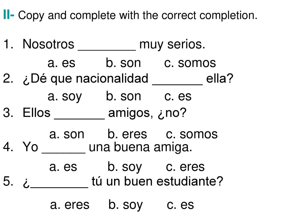 II- Copy and complete with the correct completion.