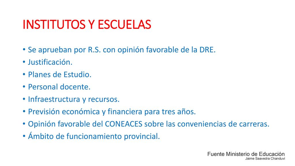 INSTITUTOS Y ESCUELAS Se aprueban por R.S. con opinión favorable de la DRE. Justificación. Planes de Estudio.