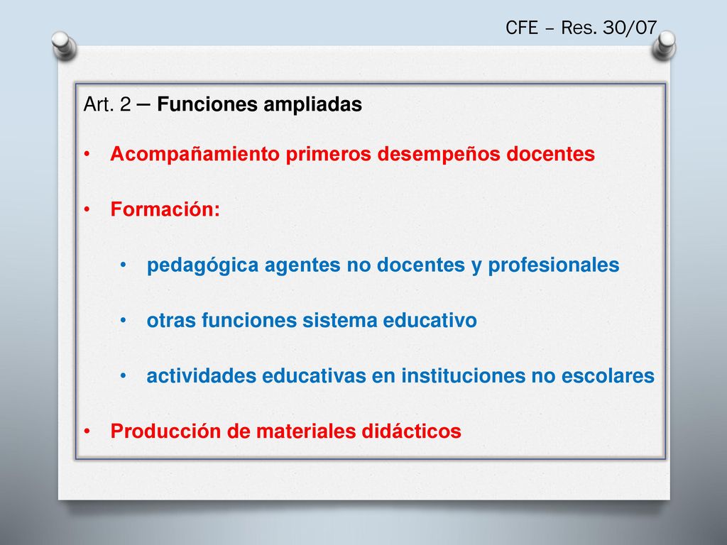 CFE – Res. 30/07 Art. 2 – Funciones ampliadas. Acompañamiento primeros desempeños docentes. Formación: