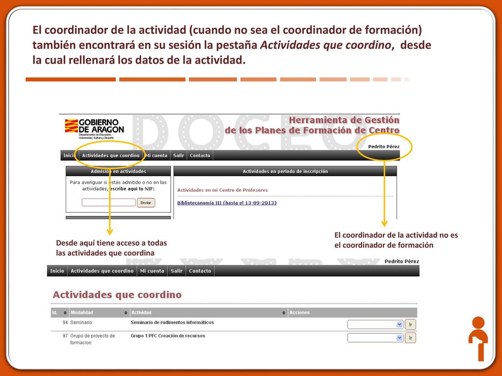 El coordinador de la actividad (cuando no sea el coordinador de formación) también encontrará en su sesión la pestaña Actividades que coordino, desde la cual rellenará los datos de la actividad.