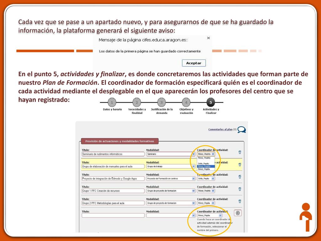 Cada vez que se pase a un apartado nuevo, y para asegurarnos de que se ha guardado la información, la plataforma generará el siguiente aviso:
