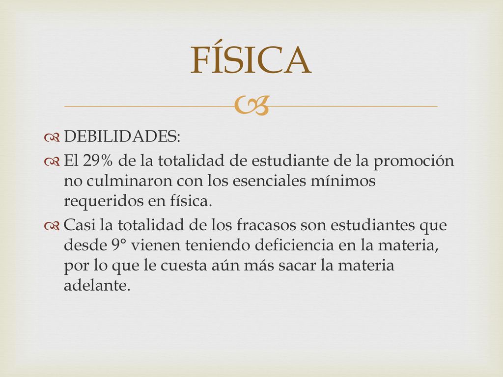 FÍSICA DEBILIDADES: El 29% de la totalidad de estudiante de la promoción no culminaron con los esenciales mínimos requeridos en física.