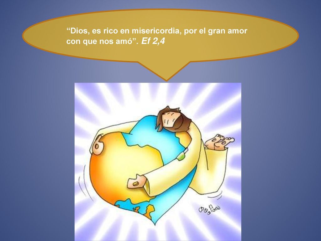 Dios, es rico en misericordia, por el gran amor con que nos amó